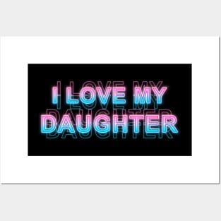 I love my daughter Posters and Art